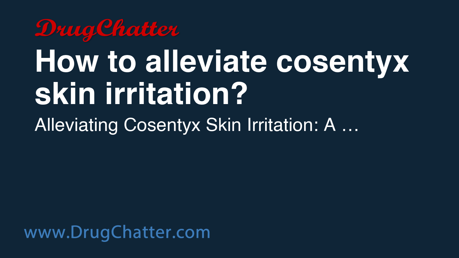COSENTYX: How to alleviate cosentyx skin irritation? - DrugChatter
