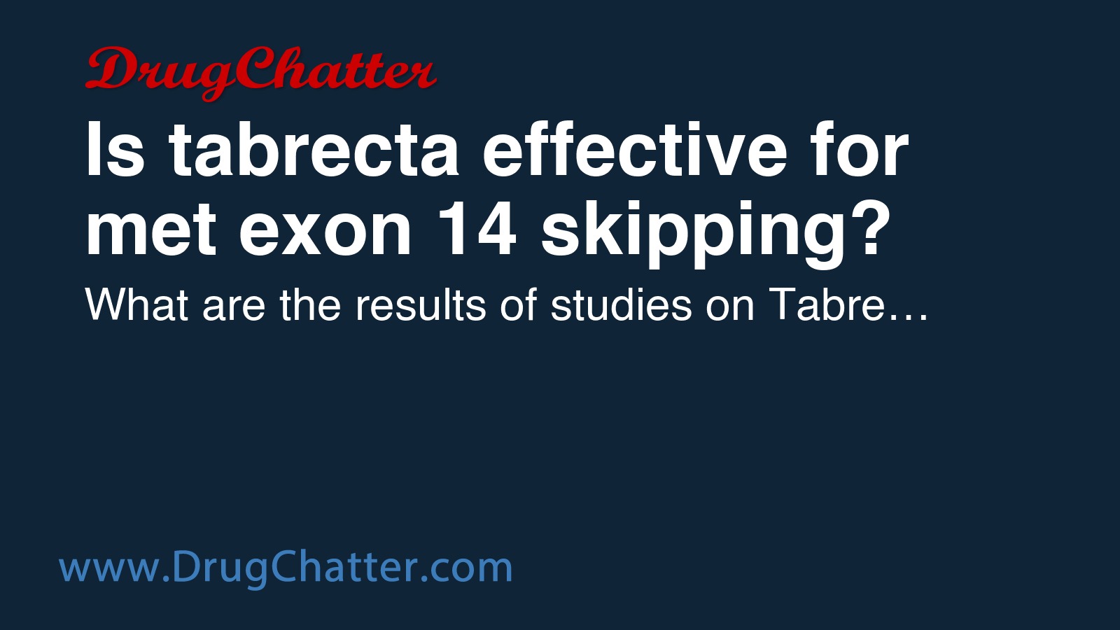 TABRECTA: Is tabrecta effective for met exon 14 skipping? - DrugChatter