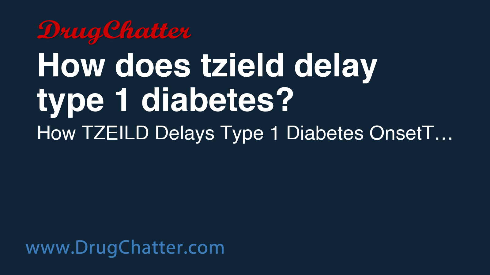 TZIELD: How does tzield delay type 1 diabetes? - DrugChatter