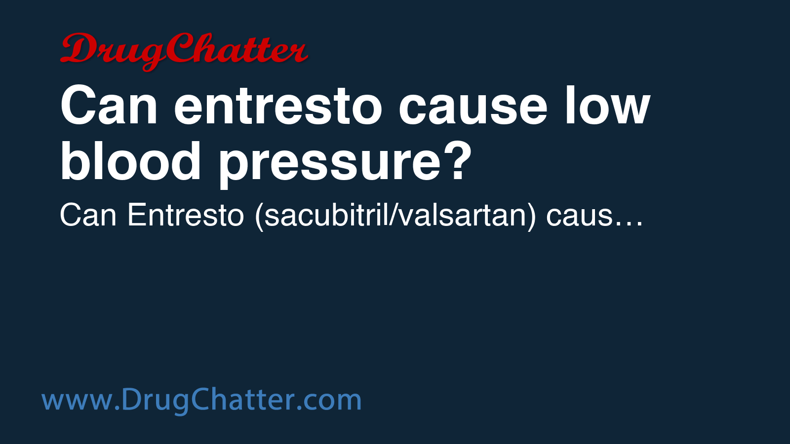 ENTRESTO: Can entresto cause low blood pressure? - DrugChatter