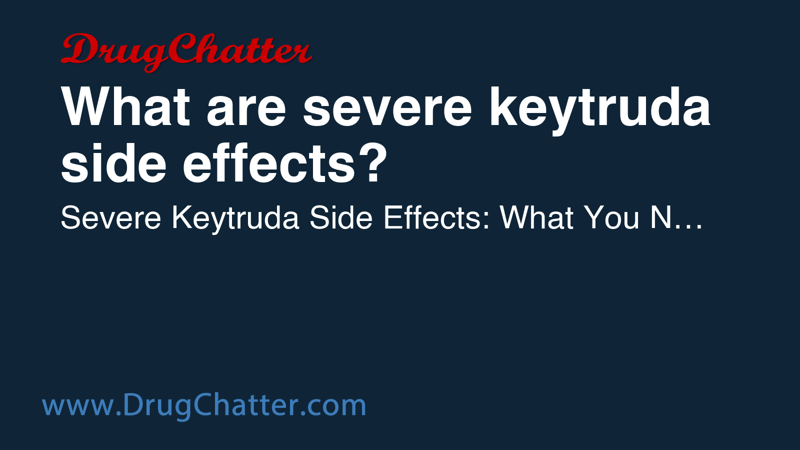 KEYTRUDA: What are severe keytruda side effects? - DrugChatter