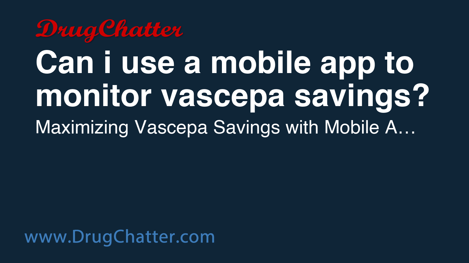 VASCEPA: Can i use a mobile app to monitor vascepa savings? - DrugChatter