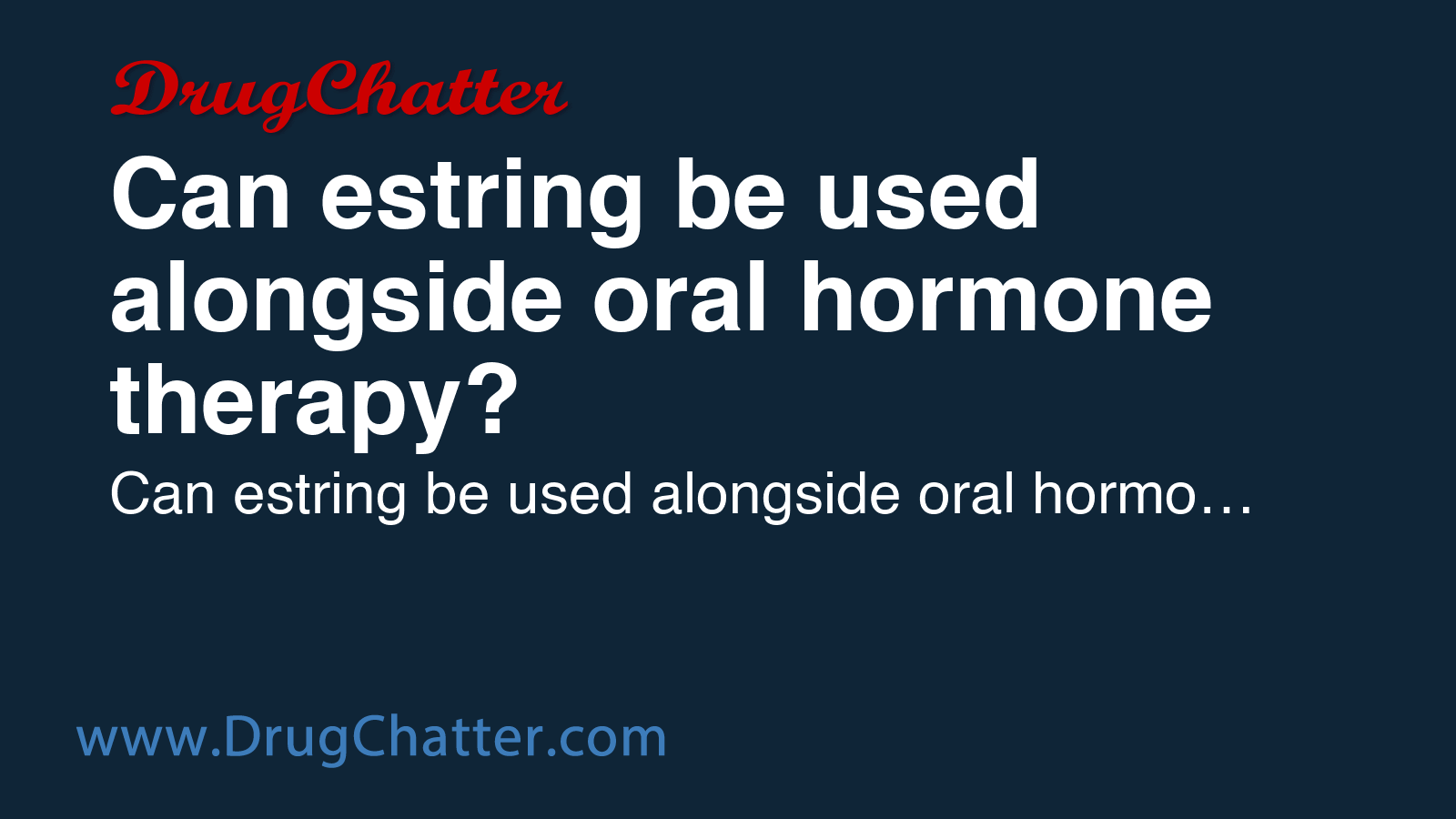 ESTRING: Can estring be used alongside oral hormone therapy? - DrugChatter