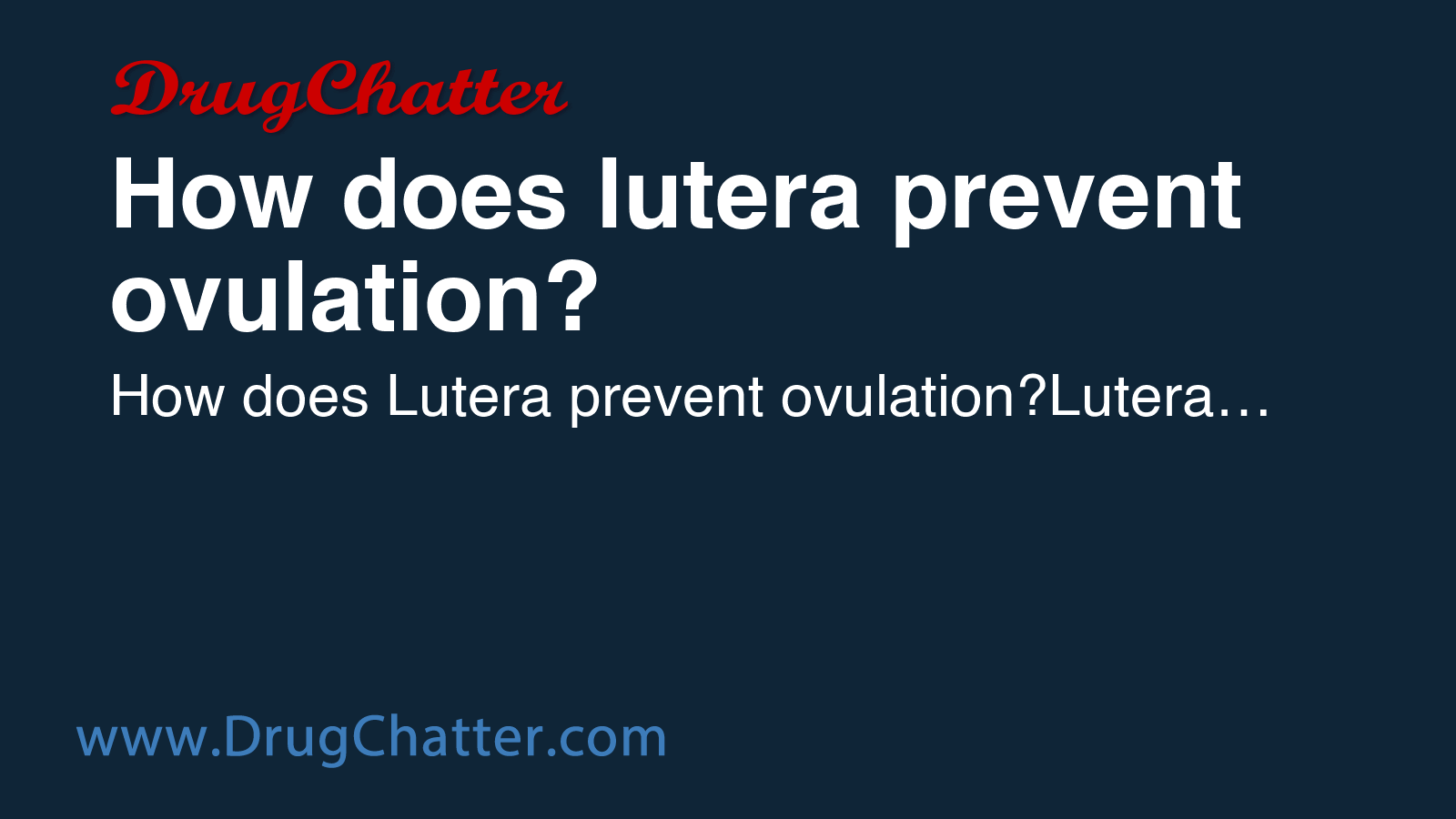 LUTERA: How does lutera prevent ovulation? - DrugChatter
