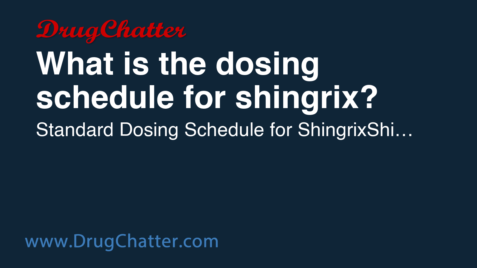 SHINGRIX: What is the dosing schedule for shingrix? - DrugChatter
