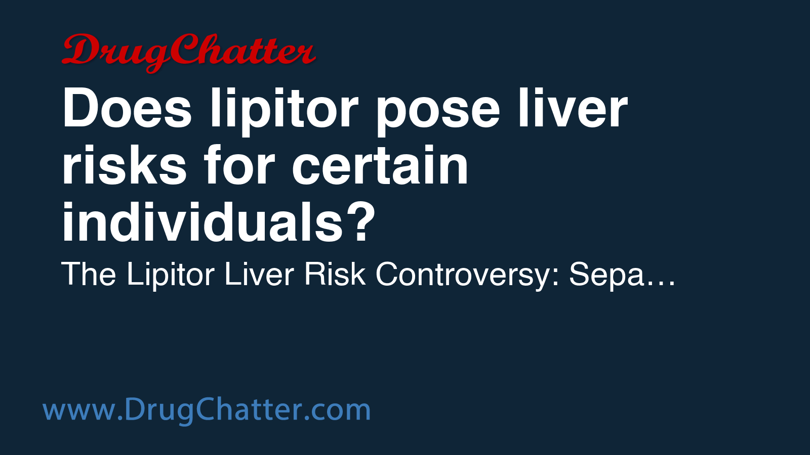 LIPITOR: Does lipitor pose liver risks for certain individuals ...