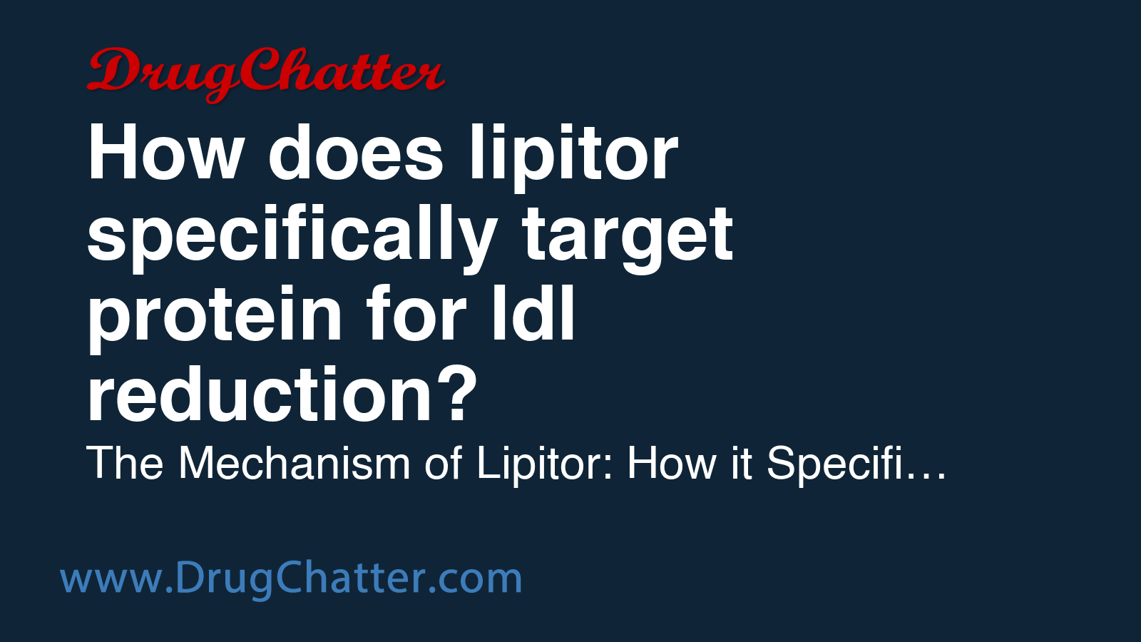 LIPITOR: How does lipitor specifically target protein for ldl reduction ...