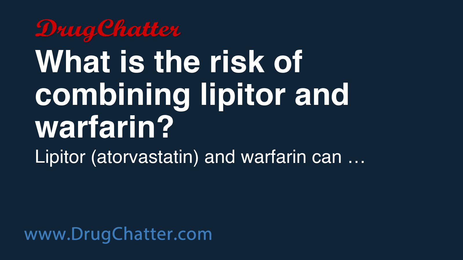 LIPITOR: What is the risk of combining lipitor and warfarin? - DrugChatter