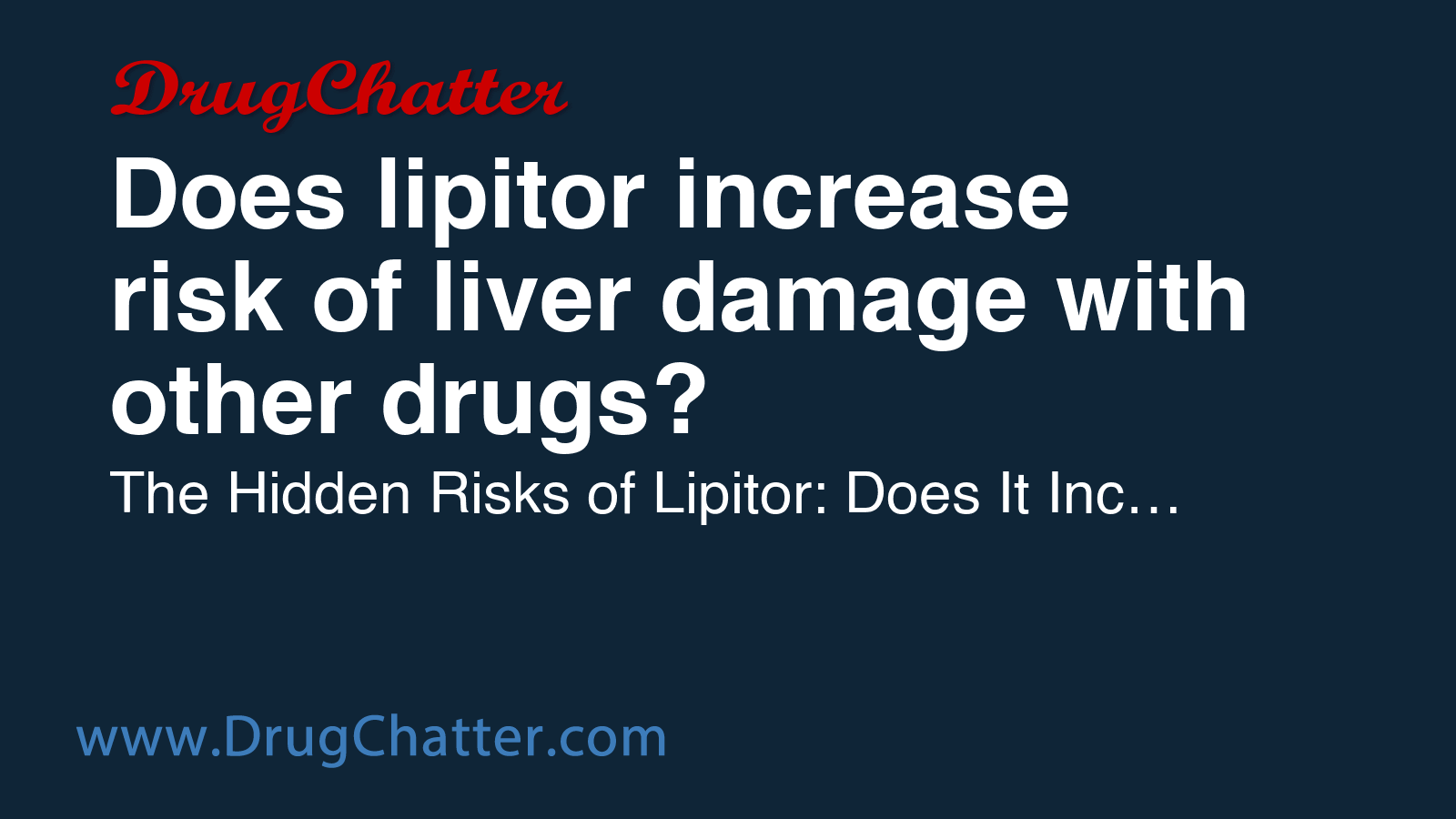 LIPITOR: Does lipitor increase risk of liver damage with other drugs ...