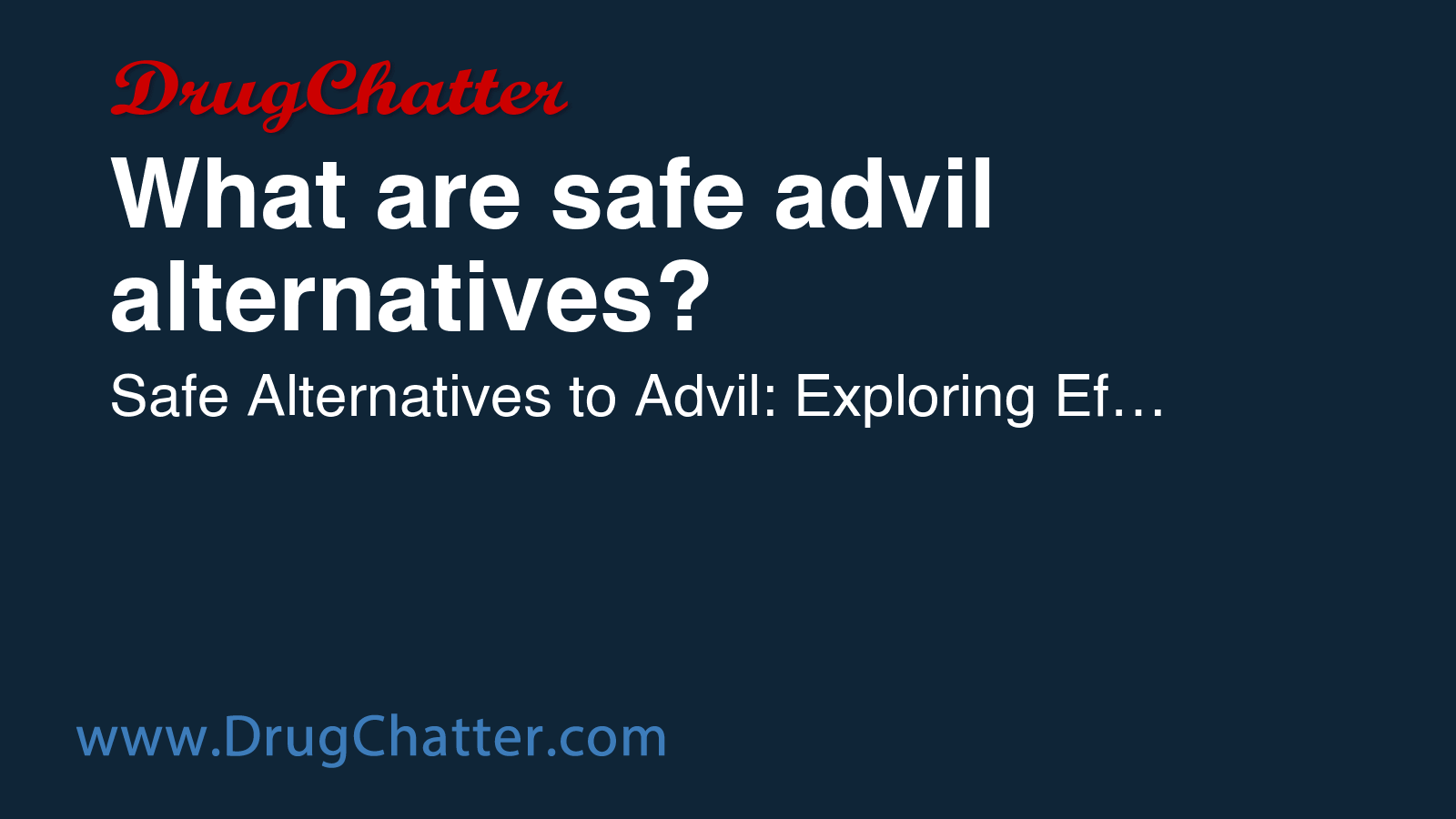 ADVIL: What are safe advil alternatives? - DrugChatter