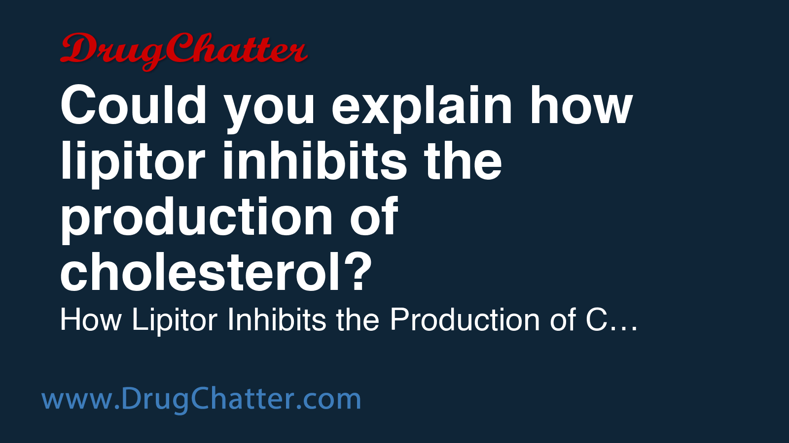 LIPITOR: Could you explain how lipitor inhibits the production of ...