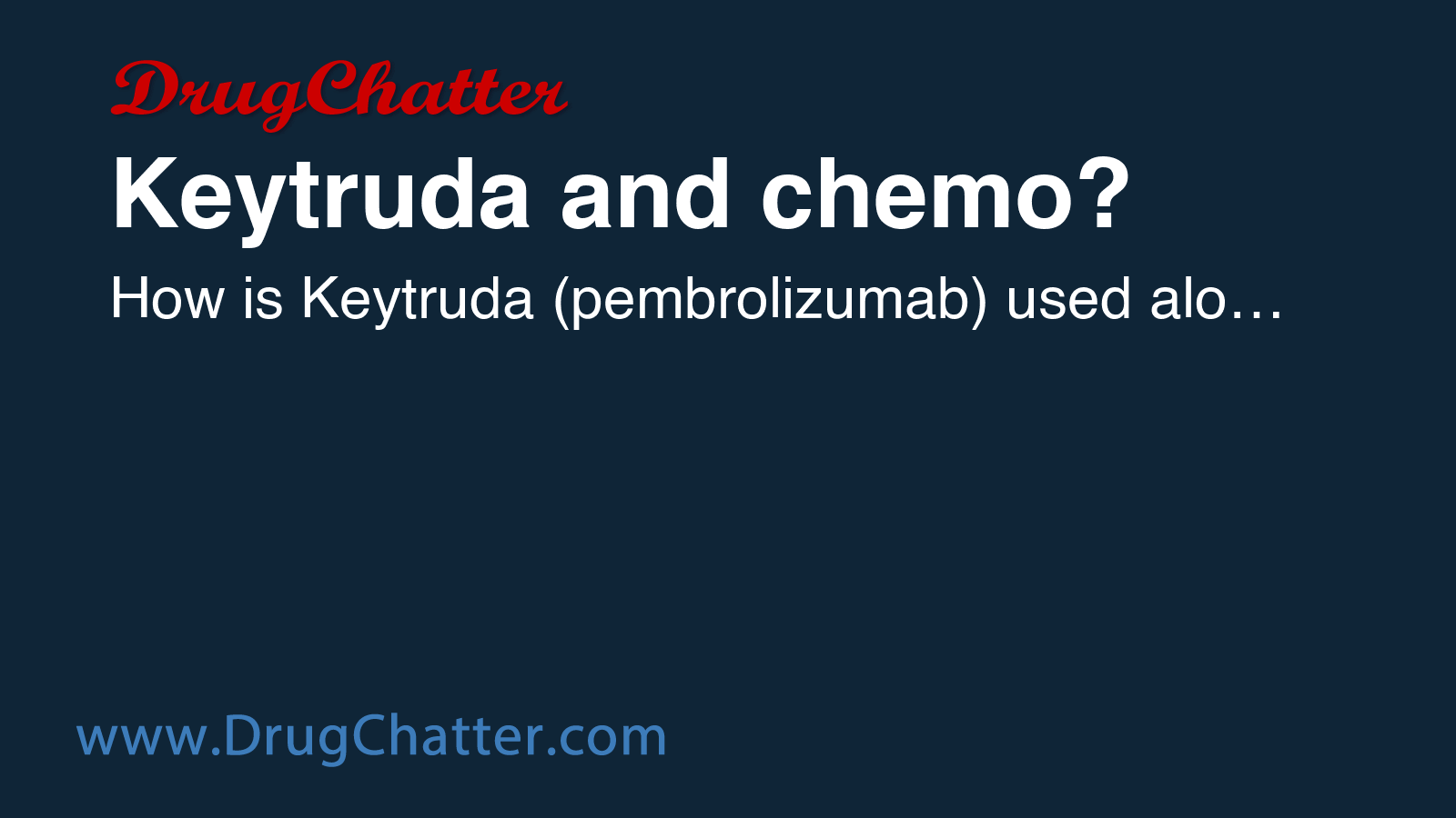 KEYTRUDA: Keytruda and chemo? - DrugChatter