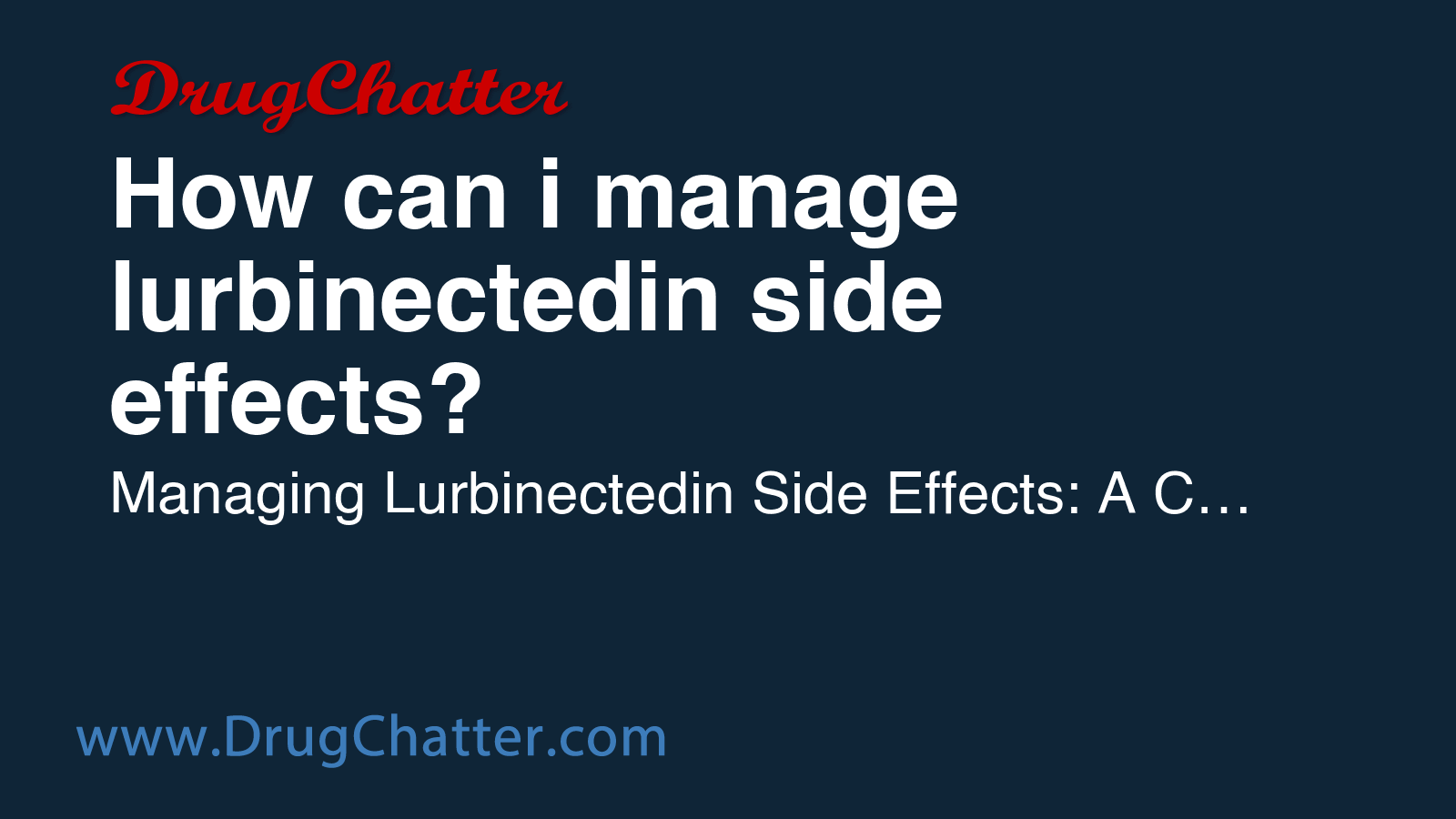 LURBINECTEDIN: How can i manage lurbinectedin side effects? - DrugChatter