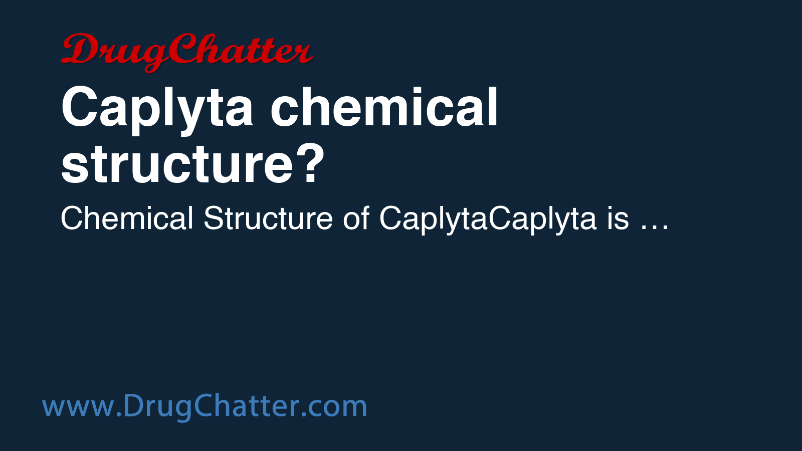 CAPLYTA: Caplyta chemical structure? - DrugChatter