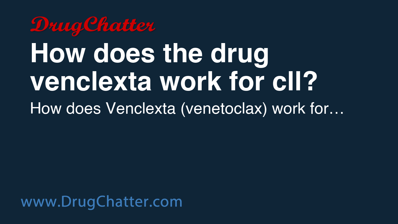 VENCLEXTA: How does the drug venclexta work for cll? - DrugChatter