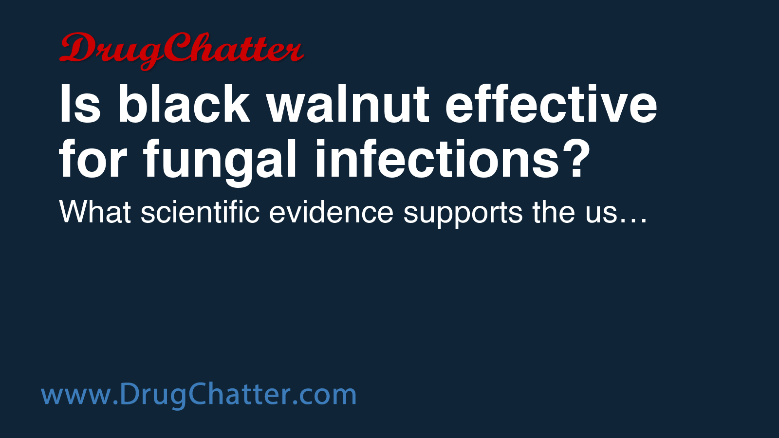 BLACK: Is black walnut effective for fungal infections? - DrugChatter