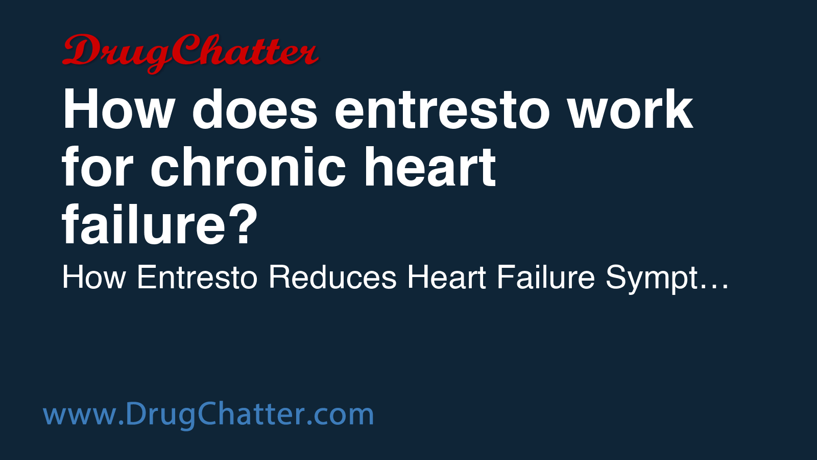ENTRESTO: How does entresto work for chronic heart failure? - DrugChatter