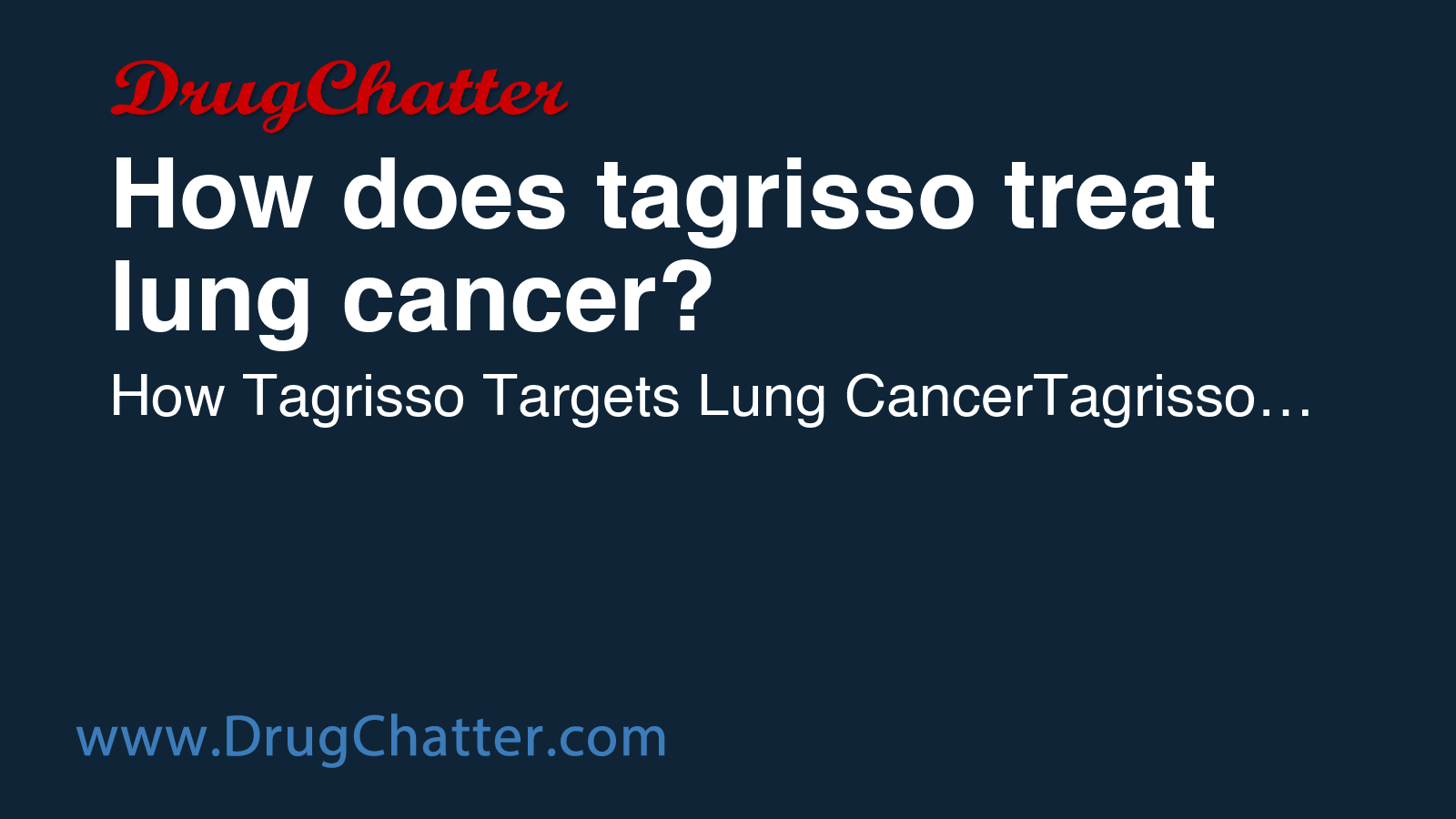 TAGRISSO: How does tagrisso treat lung cancer? - DrugChatter