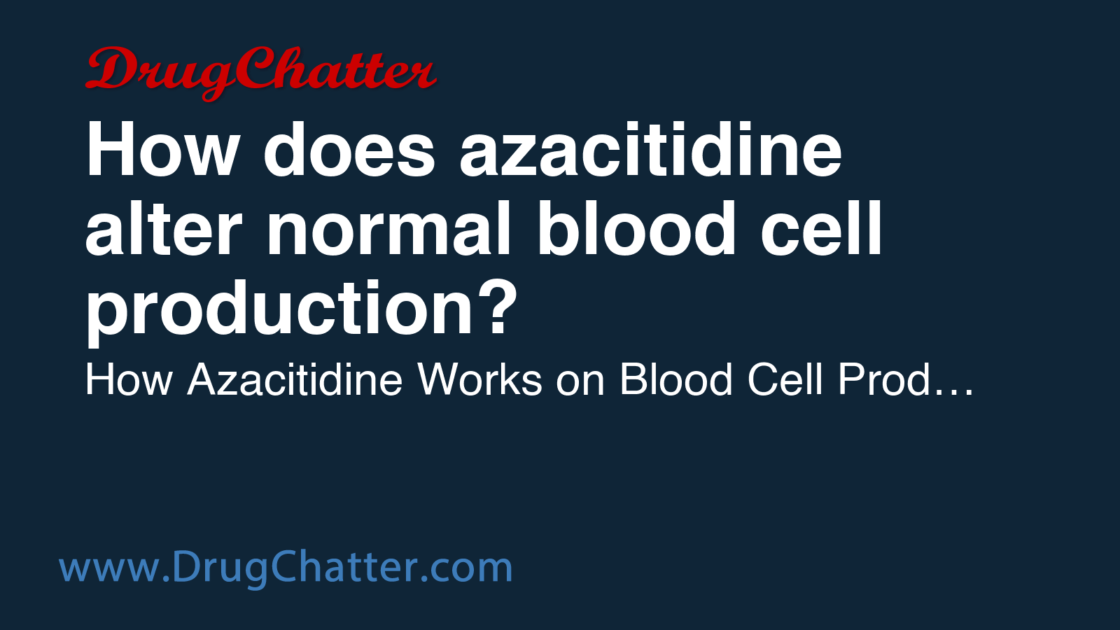 AZACITIDINE: How does azacitidine alter normal blood cell production ...