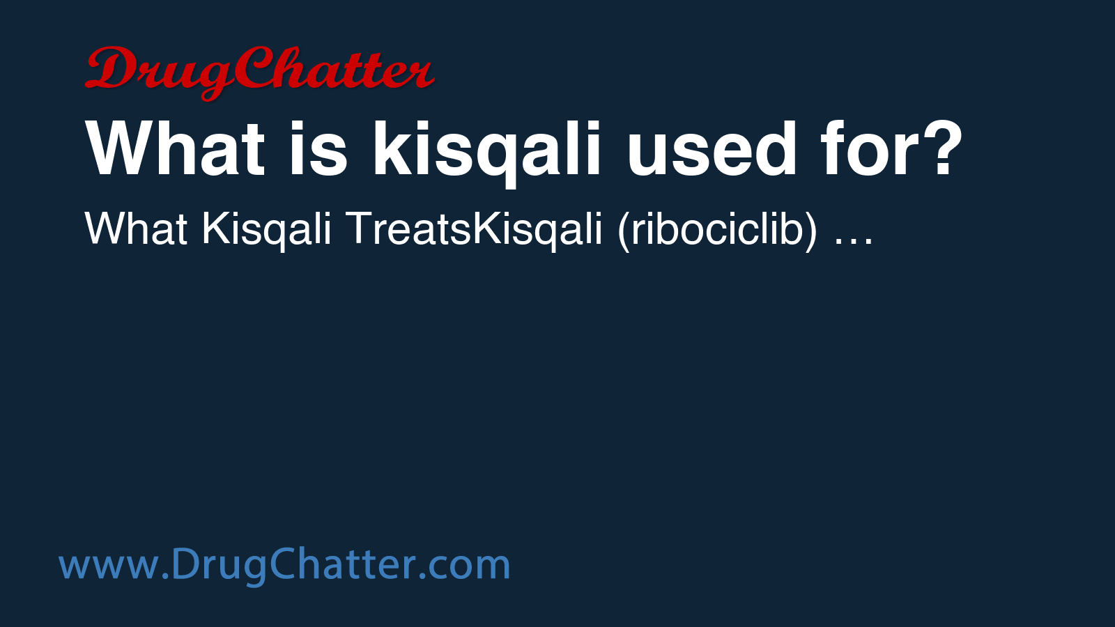 KISQALI: What is kisqali used for? - DrugChatter