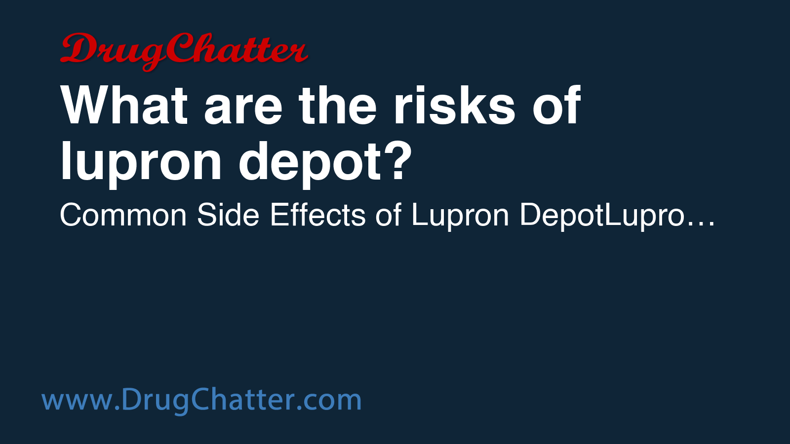 LUPRON: What are the risks of lupron depot? - DrugChatter