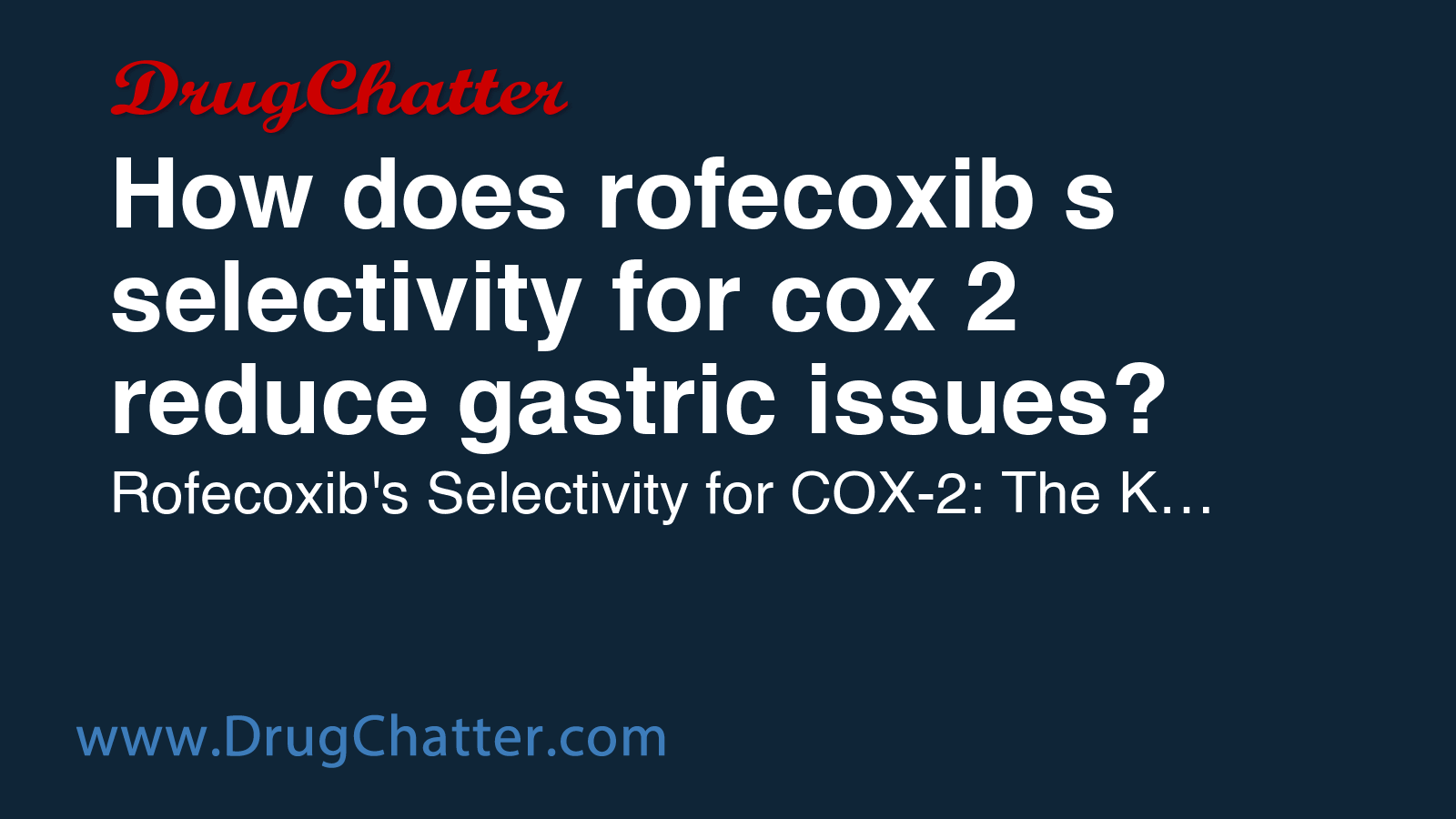 ROFECOXIB: How does rofecoxib's selectivity for cox 2 reduce gastric ...