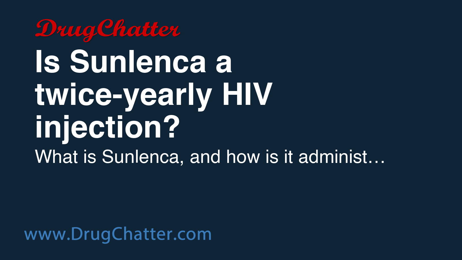 SUNLENCA: Is Sunlenca a twice-yearly HIV injection? - DrugChatter