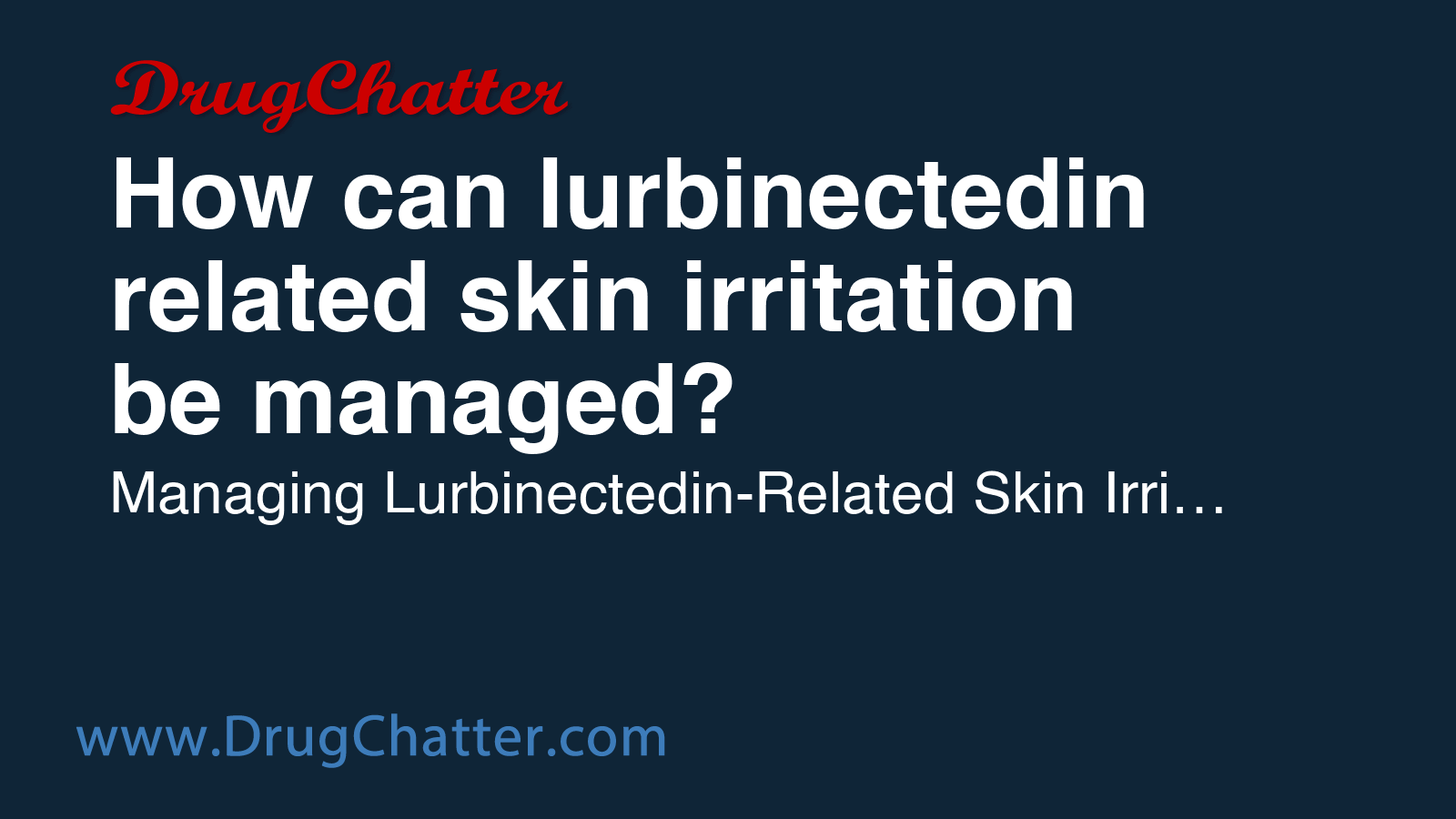 LURBINECTEDIN: How can lurbinectedin related skin irritation be managed ...