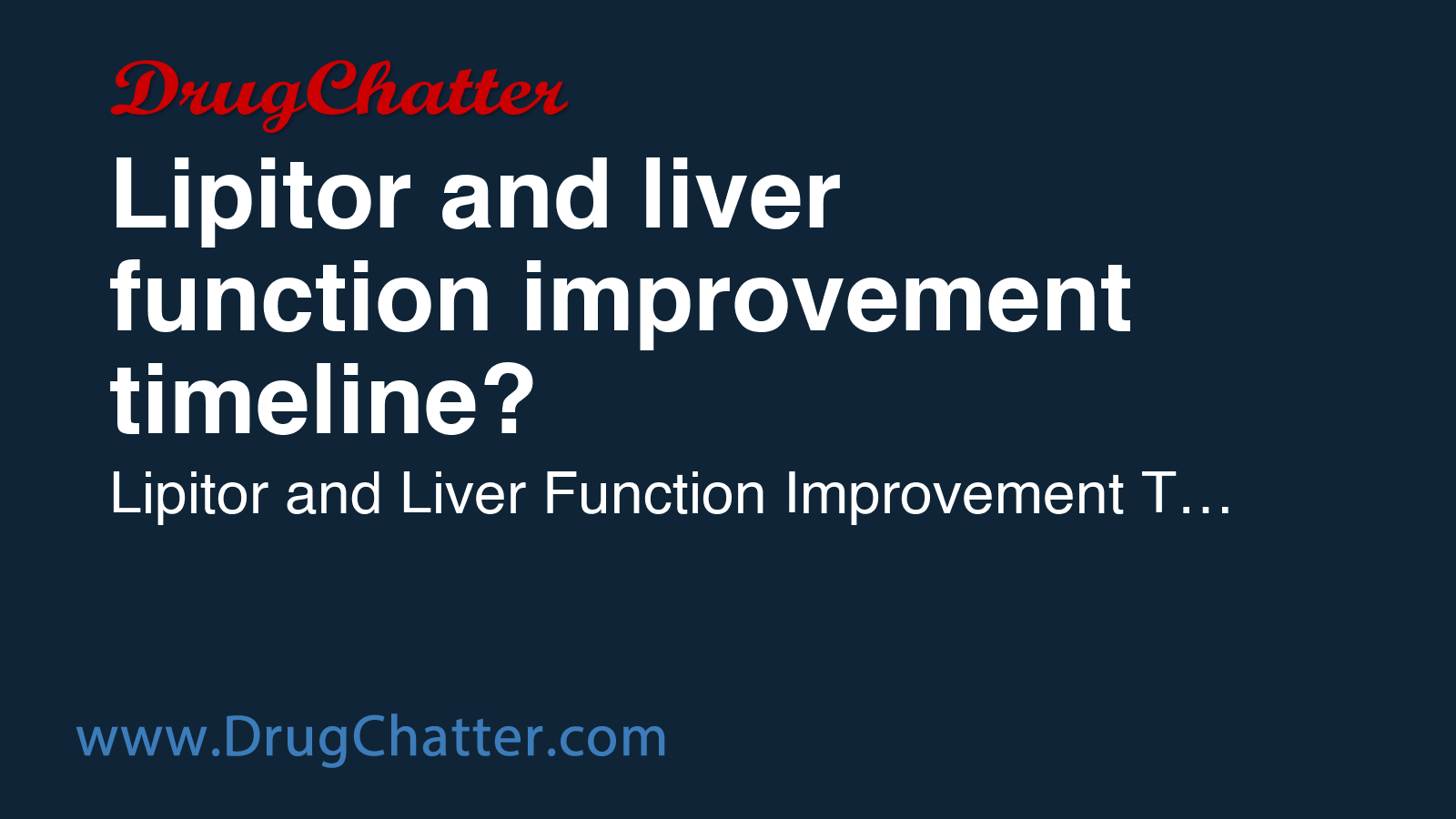 LIPITOR: Lipitor and liver function improvement timeline? - DrugChatter