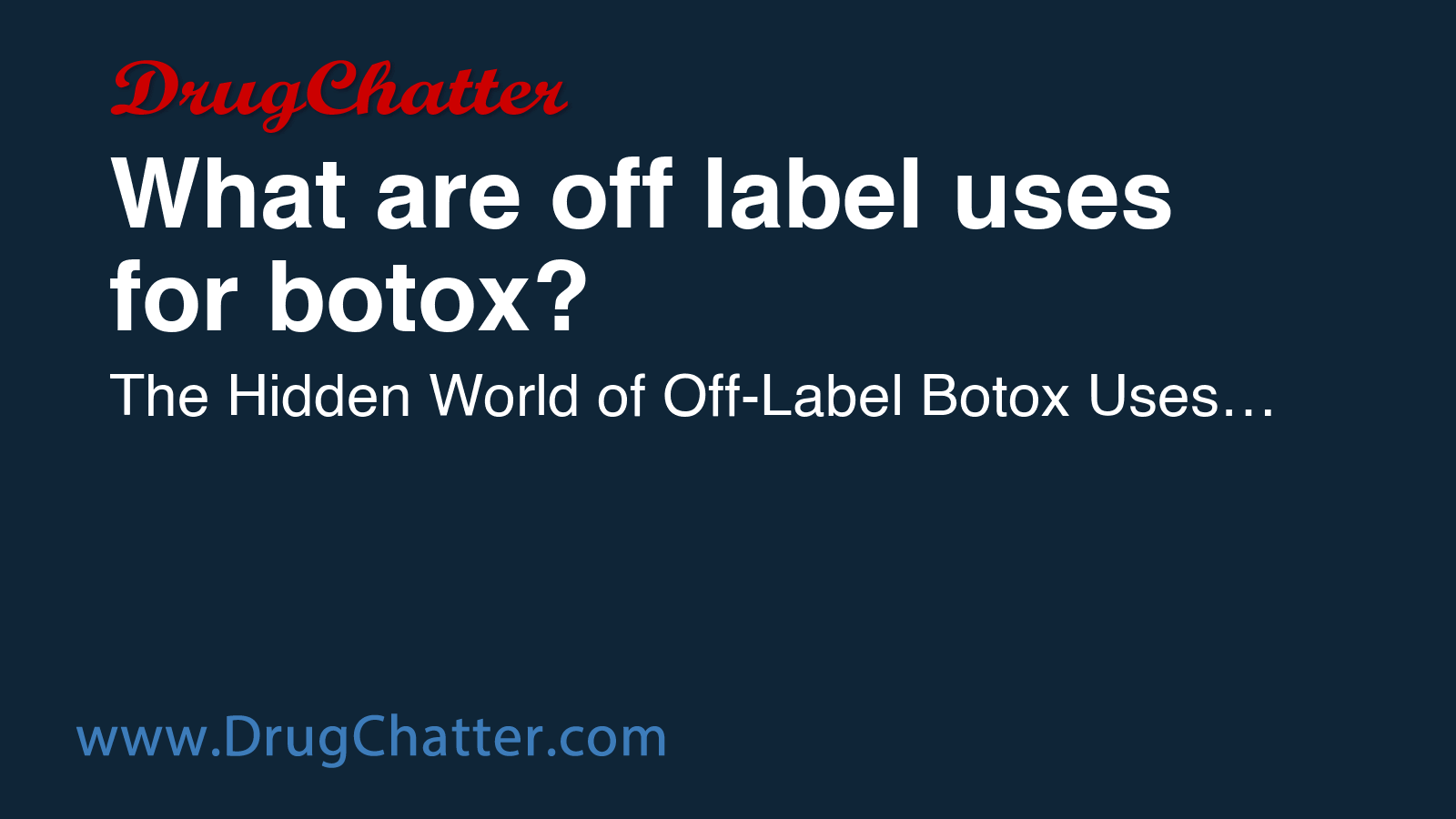 BOTOX: What are off label uses for botox? - DrugChatter