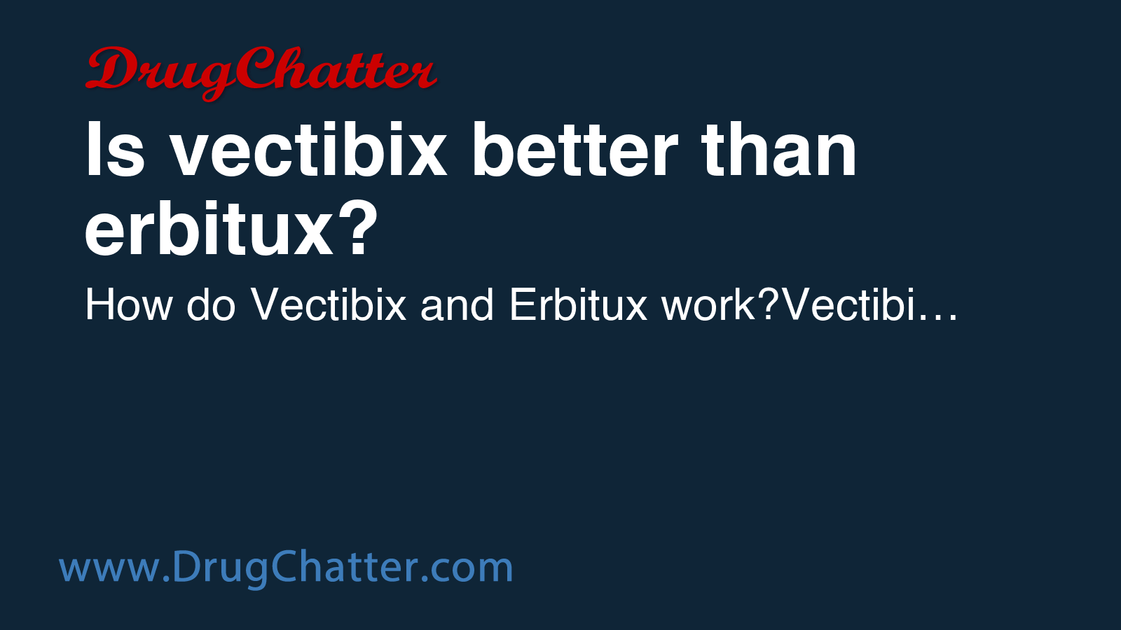 VECTIBIX: Is vectibix better than erbitux? - DrugChatter