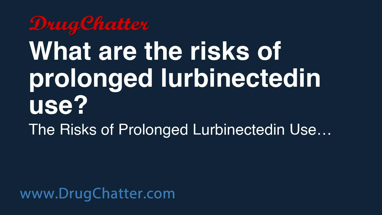 LURBINECTEDIN: What are the risks of prolonged lurbinectedin use ...
