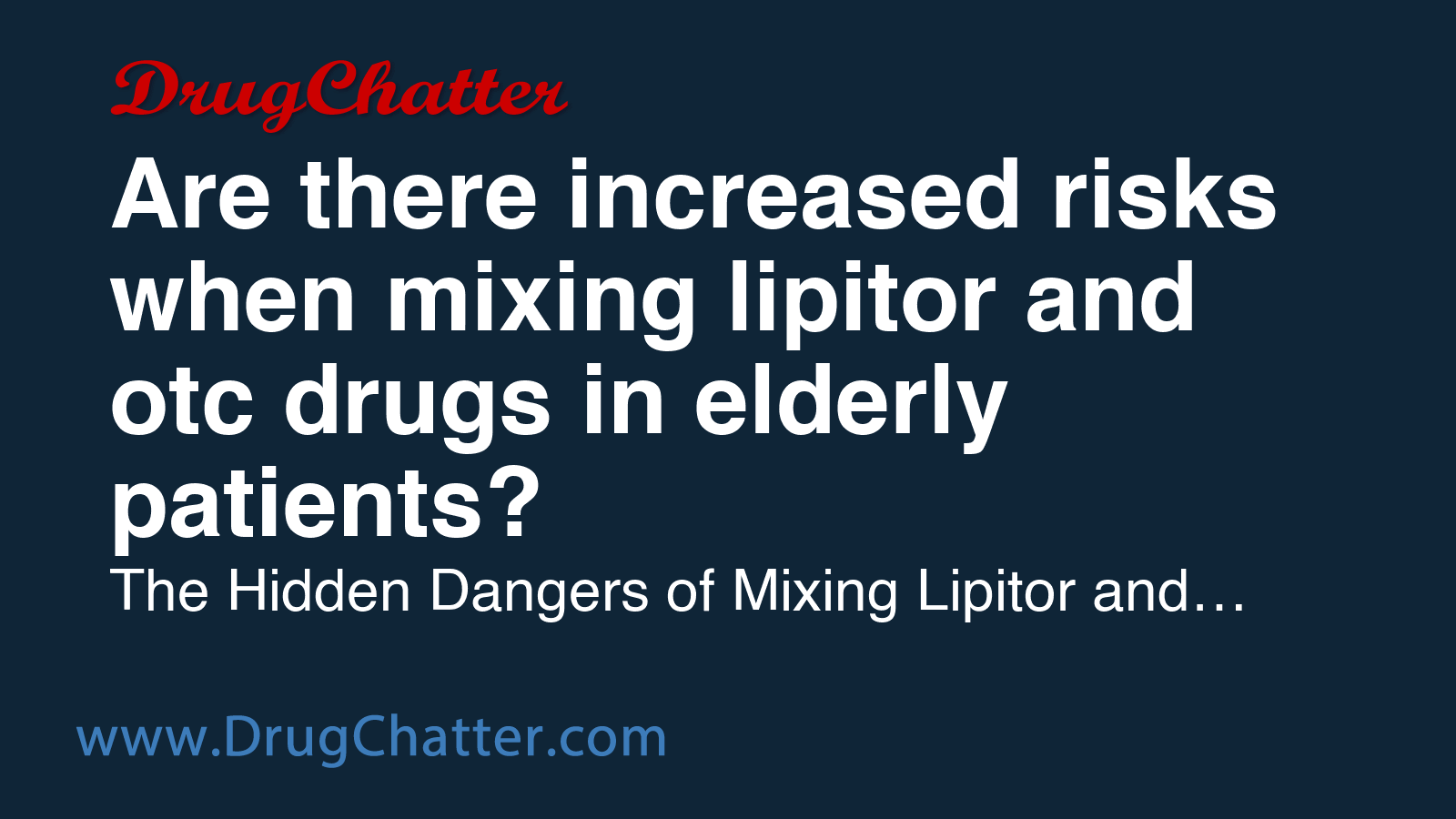 LIPITOR: Are there increased risks when mixing lipitor and otc drugs in ...
