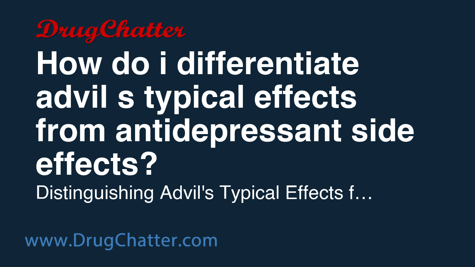 ADVIL: How do i differentiate advil's typical effects from ...