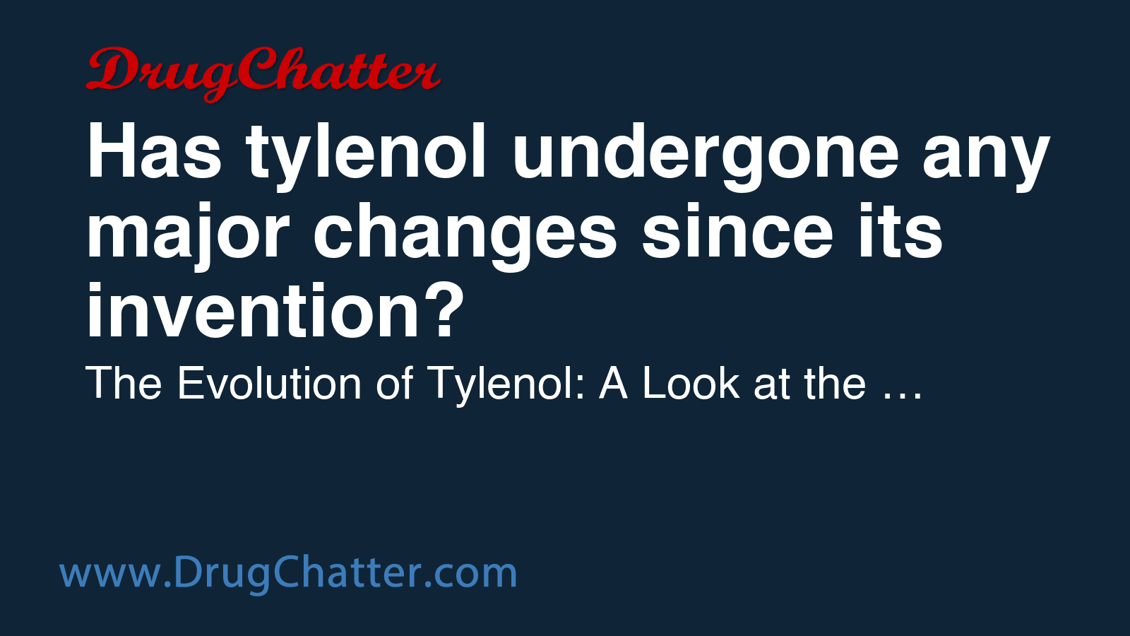 TYLENOL: Has tylenol undergone any major changes since its invention ...