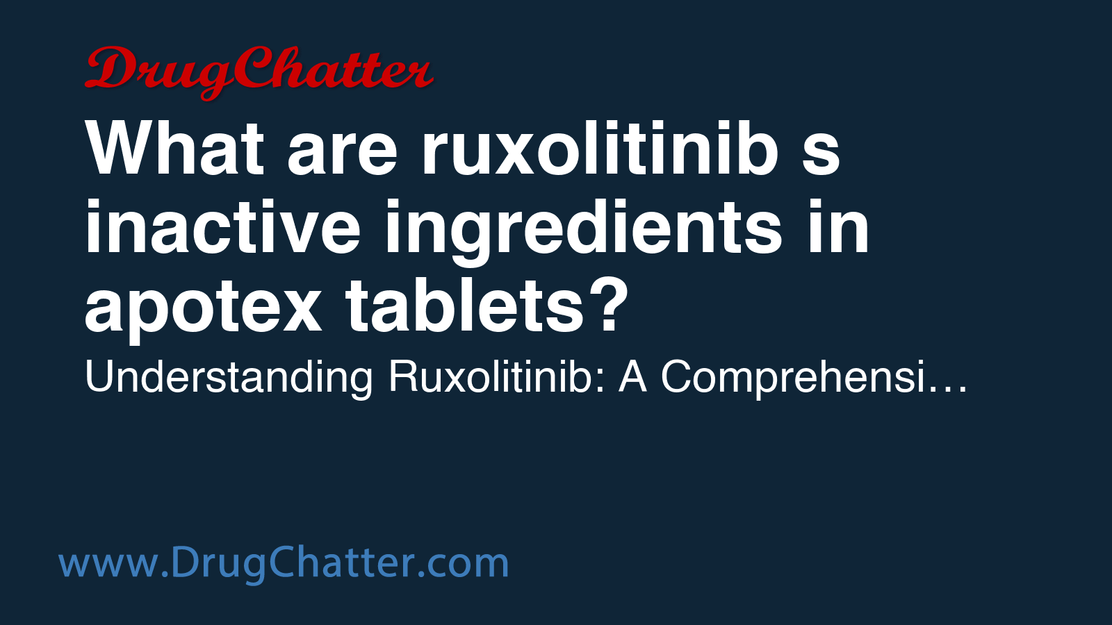 RUXOLITINIB: What are ruxolitinib's inactive ingredients in apotex ...