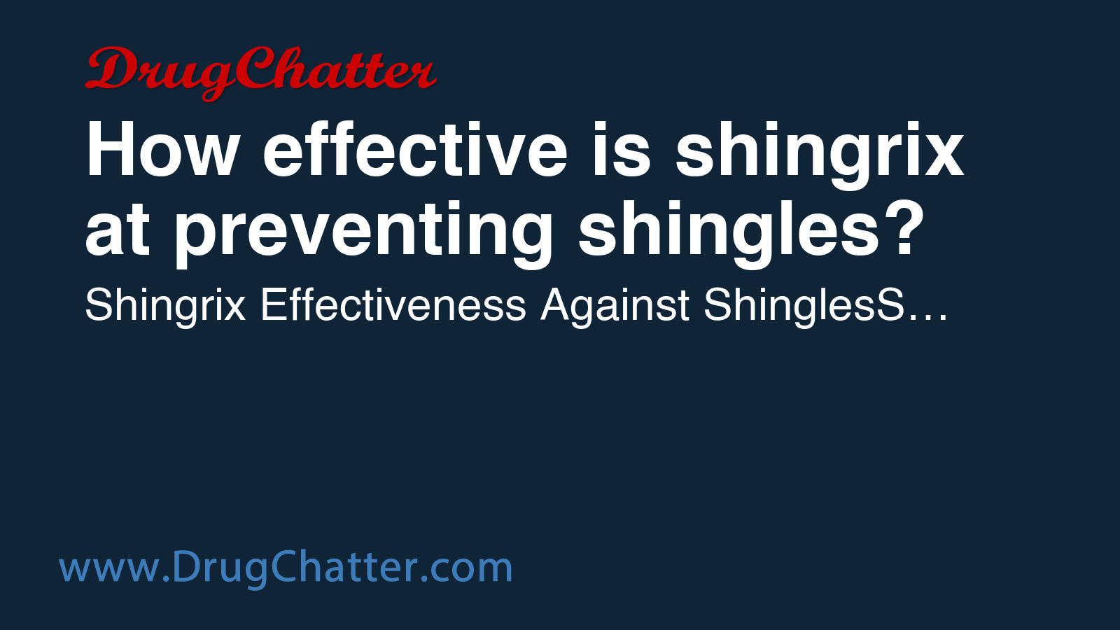 SHINGRIX: How effective is shingrix at preventing shingles? - DrugChatter