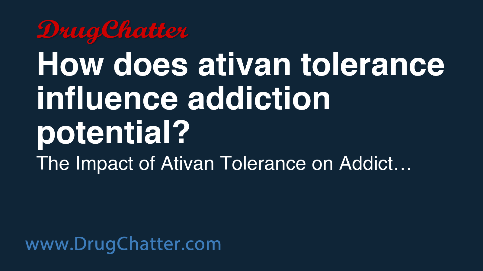 ATIVAN: How does ativan tolerance influence addiction potential ...