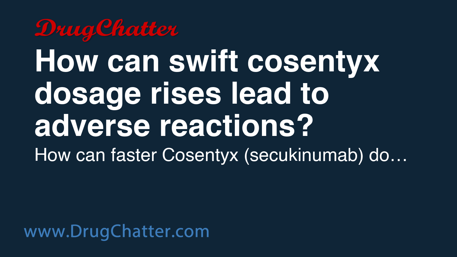 COSENTYX: How can swift cosentyx dosage rises lead to adverse reactions ...