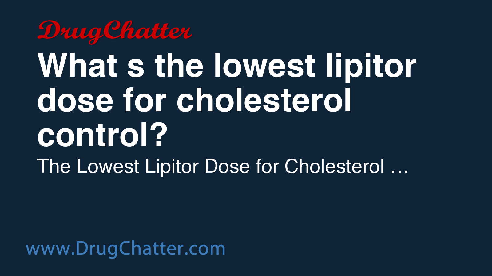 LIPITOR: What s the lowest lipitor dose for cholesterol control ...
